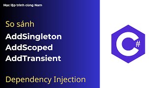 Dependency Injection So sánh AddSingleton AddScoped và AddTransient [upl. by Malinda]