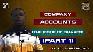 COMPANY ACCOUNTS THE ISSUE OF SHARES  PART 1 [upl. by Yelsnia339]