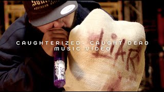 CAUTERIZED  CAUGHT DEAD OFFICIAL MUSIC VIDEO [upl. by Iva]