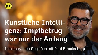 Künstliche Intelligenz Impfbetrug war nur der Anfang – Tom Lausen im Gespräch [upl. by Truk606]