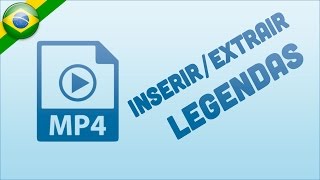 Como Inserir e Extrair Legendas de Vídeos MP4 [upl. by Ainezey29]