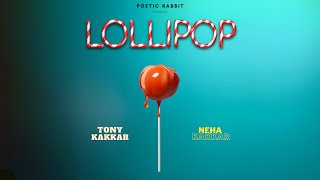 LOLLIPOP  Tony Kakkar Neha Kakkar  Official Audio [upl. by Peti323]