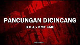 GDA ft Kmy Kmo Pancungan Dicincang [upl. by Lacsap]