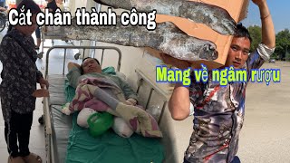 ANH VƯ ĐÃ PHẪU THUẬT CẮT BỎ HAI CHÂN THÀNH CÔNG MANG VỀ NGÂM RỰƠU [upl. by Idroj]