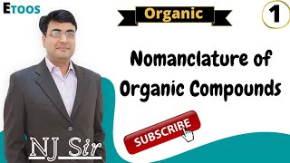 Full NJ Sir Organic Chemistry  1  Nomenclature of Organic Compounds  Etoos [upl. by Sanfo]