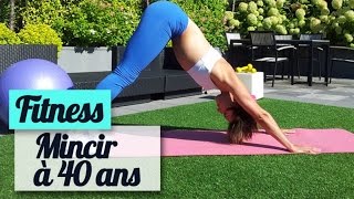 Mincir à 40 ans  le programme fitness [upl. by Aciras]