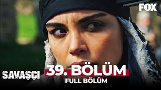 Savaşçı 39 Bölüm [upl. by Blandina]