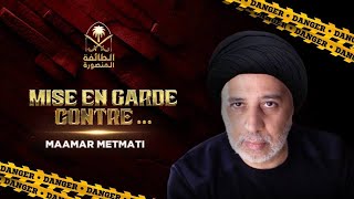 Mise en garde contre Maamar Metmati [upl. by Natsirt]