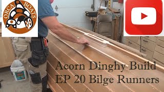 Acorn Dinghy Build EP 20  Bilge Runners on a wooden boat [upl. by Malchus]