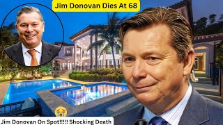 At 68 Remembering Jim Donovan s Cause Of Death Wife 2 Kids Lifestyle Houses And Net Worth [upl. by Enenaej47]