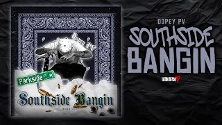 Dopey PV  Southside Bangin Official Audio [upl. by Ahsenav]