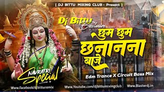 Navratri Dj Remix  Chhoom Chhoom Chhanana Baaje 🔥 Edm Circuit X Drop Mix  Dj Bittu Phusro [upl. by Hawkins]