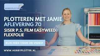 Plotteren met Jamie  Aflevering 70  Siser PS Film Easyweed flexfolie [upl. by Atiral180]