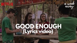 Good Enough Lyrics  A Week Away Soundtrack  Netflix  Kevin Bailee Kat Jahbril [upl. by Gibby2]