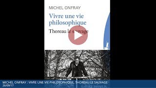 Michel Onfray Vivre une vie philosophique Thoreau le sauvage  Polony TV [upl. by Cowan]