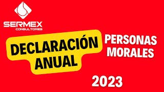 Declaración Anual Personas Morales 2023  COMPLETO [upl. by Waers]