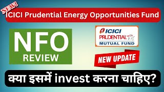 ICICI Prudential Energy Opportunities Fund  NFO Review in Hindi  ICICI Prudential Mutual Fund [upl. by Eniamrehc]