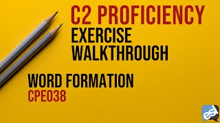 C2 Proficiency Exam  Word Formation Guided Correction  CPE038 [upl. by Amal659]