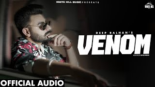 Venom Official Audio Deep Ralhan  Tanveer Aulakh  Rich  New Punjabi Song 2024  EP Never Ending [upl. by Nilkoorb976]