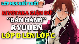 Kiyotaka Giận Dữ Bán Hành Ryuuen  Lớp D Chính Thức Lên Lớp C  Season 2 Lớp Học Biết Tuốt [upl. by Delogu242]