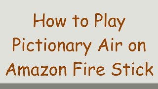 How to Play Pictionary Air on Amazon Fire Stick [upl. by Pius76]