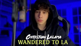 Wandered To LA  Juice WRLD amp Justin Bieber Christian Lalama Cover [upl. by Langdon]