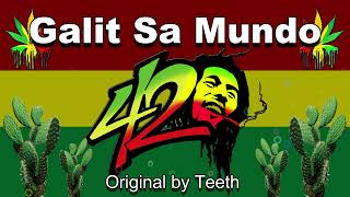 Galit Sa Mundo Dirty Version Original by Teeth [upl. by Hughett652]