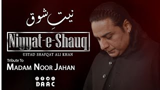 Niyat e Shauq  Ustad Shafqat Ali khan  نیت شوق  Ghazal  Tribute To Madam Noor Jahan  Daac [upl. by Ennire]