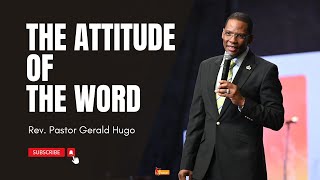 THE ATTITUDE OF THE WORD  PASTOR GERALD HUGO [upl. by Ronn]