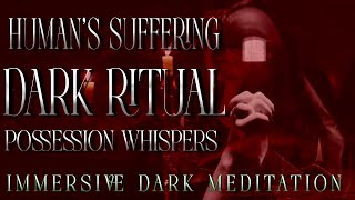 Human’s Suffering  Dark Ritual Sounds Spells Possession Whispers  Immersive Dark Meditation [upl. by Aicsila649]