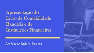 Livro de Contabilidade Bancária  Inácio Dantas [upl. by Ecinna912]