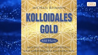 ✨REINIGENDE SCHWINGUNG KOLLOIDALES GOLD✨Mentale Stärkung amp Regeneration 432 Hertz✨Michael Reimann✨ [upl. by Ozen]