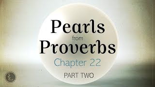 Pearls from Proverbs 22Part 2 [upl. by Bravar]