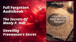 Unveiling Freemasons Secret By Manly P Hall Full Audiobook [upl. by Waldon]