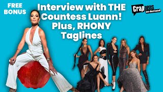 Free Bonus 521 Interview with THE Countess Luann Plus RHONY Taglines [upl. by Ainigriv]