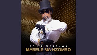 FELIX WAZEKWA MABELE MA NZOMBO [upl. by Enyamrahs]