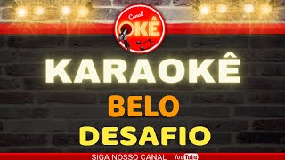 Karaokê 🎤 Belo  Desafio [upl. by Moriarty]