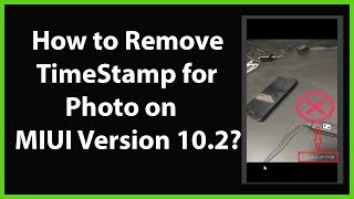 How to Remove TimeStamp for Photo in Camera on MIUI Version 102 [upl. by Frodina]