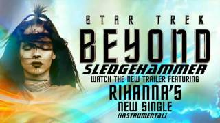 Rihanna  Sledgehammer From The Motion Picture quotStar Trek Beyondquot RemakeInstrumental [upl. by Zachar]