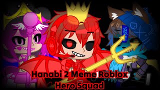 Hanabi 2 Meme Roblox Hero Squad [upl. by Court]