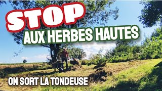 STOP  Aux HERBES HAUTES  On sort la tondeuse que ça plaise ou non [upl. by Fulbert]