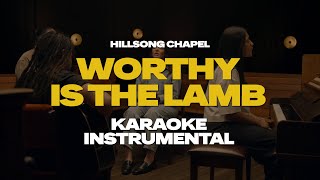 Worthy Is The Lamb  Hillsong Chapel  Karaoke  Instrumental [upl. by Eanrahs]