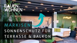 Markise kaufen Sonnenschutz für Terrasse und Balkon I BAUEN amp WOHNEN [upl. by Delly]