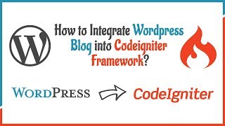 How to Integrate Wordpress Blog into Codeigniter Framework [upl. by Lodi]