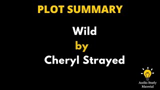 Plot Summary Of Wild By Cheryl Strayed  quotWildquot Book Summary Cheryl Strayed [upl. by Siraved]