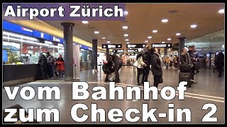 Flughafen Zürich LSZH vom Bahnhof zum Checkin 3 und 2 gehen [upl. by Tterrag]