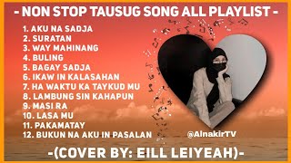 ALL PlayList NonStop  TAUSUG Song  Lyrics  Eill Leiyeah  AlnakirTV [upl. by Maleki395]