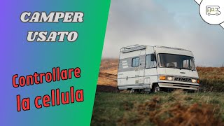 Cosa controllare in un camper usato  la cellula [upl. by Beaston]