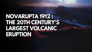 Novarupta 1912  The 20th Centurys Largest Volcanic Eruption [upl. by Anom]