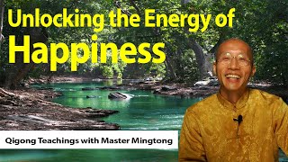 Unlocking the Energy of Happiness Within You Through Qigong [upl. by Ym978]